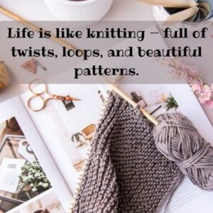 Life is Like Knitting